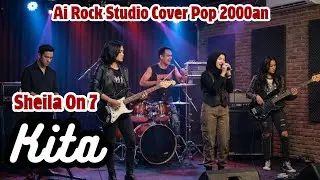 SHEILA ON 7 - KITA (ROCK COVER) || AI ROCK STUDIO
