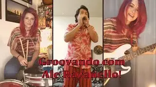 Groovando com Ale Ravanello!