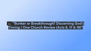 🎥 &ldquo;Bunker or Breakthrough? Discerning God&rsquo;s Timing | One Church Review (Acts 8, 17 & 18)&rdquo;