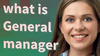 General manager | meaning of General manager