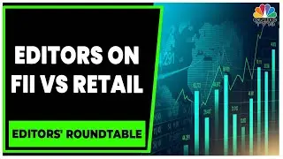 Editors Discuss FII Vs Retail, China's Key Political Event | Editors' Roundtable | CNBC-TV18