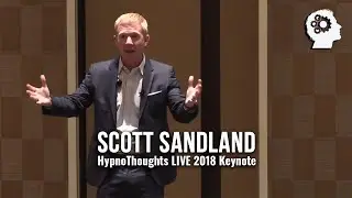 Scott Sandland: HypnoThoughts LIVE 2018 Keynote