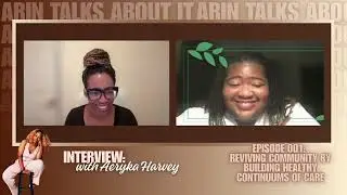 Interviews With Arin: Aeryka Harvey | Reviving Community by Building Healthy Continuums of Care
