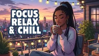 Focus, Relax & Chill 🌙 Cozy Rooftop LoFi Beats for Study, Work & Calm