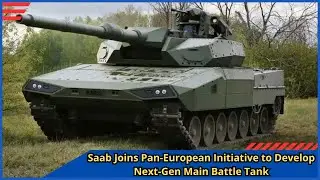 Saab Joins Pan European Initiative to Develop Next Gen Main Battle Tank