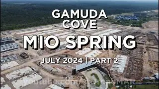 MIO SPRING Gamuda Cove - PART 2, JULY 2024 4K Drone