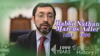 [1K Yrs of History] Ep23 - Rabbi Nathan Marcus Adler (1803-1890)