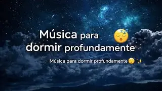 MUSICA PARA DORMIR PROFUNDAMENTE Y DESPERTAR RENOVADO