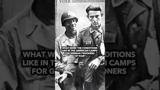 What were the conditions like in the American camps for German prisoners of war?