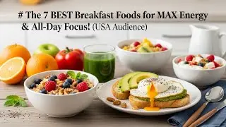 The 7 BEST Breakfast Foods for MAX Energy & All-Day Focus!