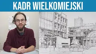 Kurs rysunku architektonicznego | odc. 9: Kadr wielkomiejski