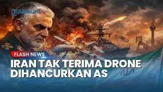 Iran Naik Pitam! Tak Terima Dronenya Dihancurkan AS di Laut Arab, Ancam Mundur dari Dialog