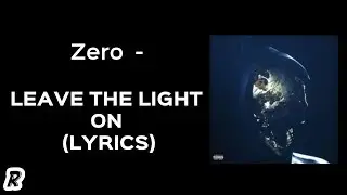 Zero - Leave the Light On (Lyrics)