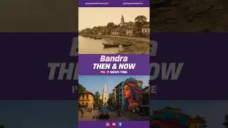 BANDRA: Then 🆚 Now