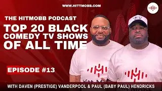 HittMobb Podcast Episode #13 - Top  20 Black Comedy TV shows of all Time