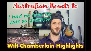 Australian Reacts to Wilt Chamberlain Highlights