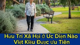 👉 HƯU TRÍ XÃ HỘI Ở Úc: Diện NÀO Việt Kiều ĐƯỢC ƯU TIÊN?