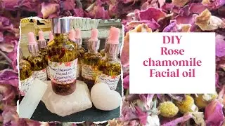 Let&rsquo;s make Rose chamomile facial oil! #DIY #rose facial oil, #homemade facial oil,