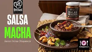 Salsa Macha | Chef Bossuet |  La Nueva Cocina Chiapaneca | Receta | Estreno | Chiapas Food