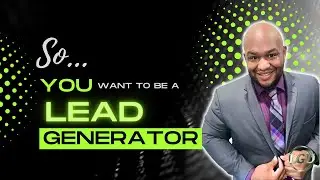 So... You Want To Be A Lead Generator