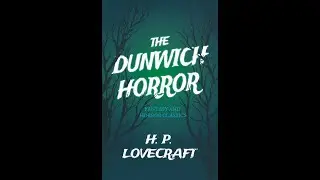 BCS Reads: The Dunwich Horror Chapters 1 & 2