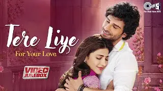 Bollywood Romantic Love Songs ❤️ | Tere Liye, Aashiqui Mein Teri & More | Hindi Video Jukebox 🎶