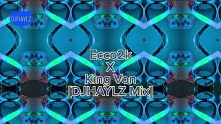 Ecco2k X King Von - Peroxide X Crazy Story [DJHAYLZ Mix]