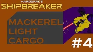 Hardspace Shipbreaker | Episode 4 | Mackerel Class Light Cargo ship
