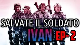 SALVATE IL SOLDATO IVAN Ep. 2 w/ Velox Rampage Pow3r