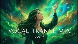 Best Vocal Trance Mix Vol.74 💫 | Euphoric & Uplifting Female Vocals | Trance 2026