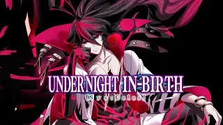 Rebirth, Immortal Advent | Under Night In-Birth II [SYS:Celes] Kuon Theme