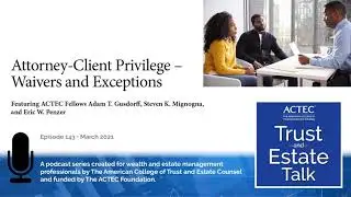 Attorney-Client Privilege - Waivers and Exceptions