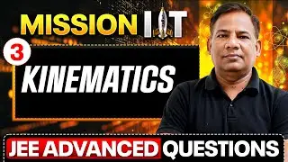 KINEMATICS (3) - Important Questions for JEE Advanced 2025 || Physics Wallah