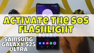 How to Activate The SOS Flashlight Samsung Galaxy S25 Ultra