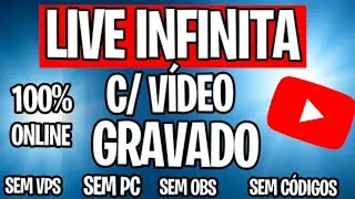 Como fazer LIVE INFINITA com vídeo gravado - LIVE INFINITA  100% Online