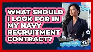 What Should I Look For In My Navy Recruitment Contract?