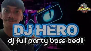 DJ HERO FULL PARTY | NIRWANA AUDIO BLITAR | HKS PROJECT 🔥🔥🔥