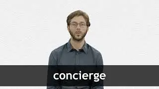 How to pronounce CONCIERGE in French