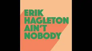 Erik Hagleton - Ain't Nobody (Extended Mix)