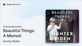 Beautiful Things: A Memoir by Hunter Biden &middot; Audiobook preview