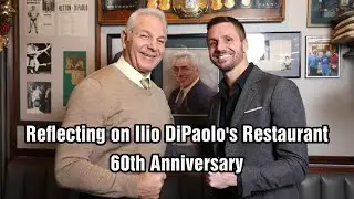 Ilio DiPaolo's Restaurant 60th Anniversary Reflections with Dennis and Ilio DiPaolo