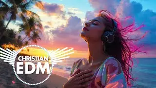 🎶Christian EDM Worship | Heavenly Soundscapes of Hope & Faith | Uplifting Electronic Worship Set
