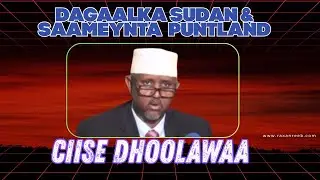 Isse Dhoolawaa oo Raxanreeb wax ka weydiisay Saameynta Puntland ay ku leedahay Sudan