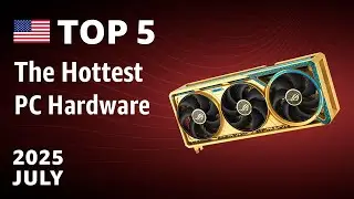 July 2025: The Hottest PC Hardware &ndash; Graphics Cards, CPUs, Motherboards & More!