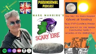 SCARY EIRE IRISH PARANORMAL PODCAST TIME SLIP AT MATER HOSPITAL? & BATTLE OF THE BIRDS and more...