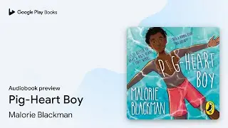 Pig-Heart Boy by Malorie Blackman &middot; Audiobook preview