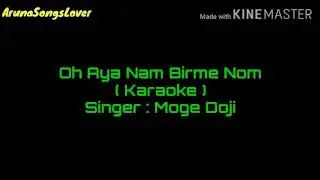 Oh Aya Nam Birme Nom Karaoke with lyrics || Adi Song || Moge Doji ||