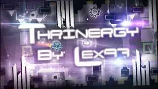 Geometry Dash - Thrinergy by LeX97 & More!