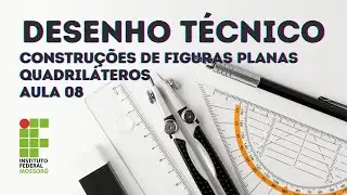 DESENHO TÉCNICO - AULA 08 - CONSTRUÇÕES GEOMÉTRICAS   FIGURAS PLANAS   QUADRILÁTEROS