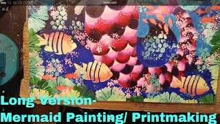 Long Version- Mermaid Painting- Combining Acrylic Painting with Printmaking